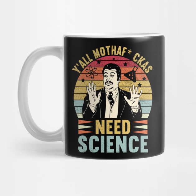 Retro Vintage Neil Degrasse Tyson Y'all Mothafuckas Need Science by DragonTees